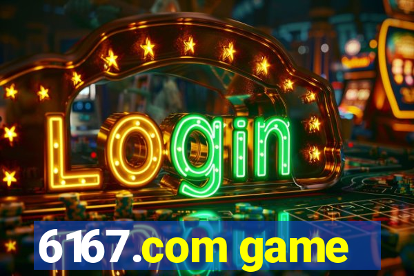 6167.com game